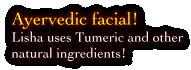 Ayervedic facial!